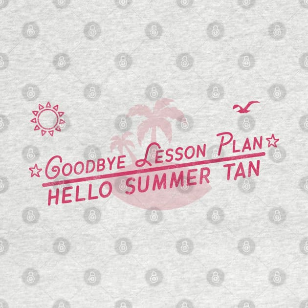 Goodbye Lesson Plan Hello Sun Tan Teacher Last day of School by OrangeMonkeyArt